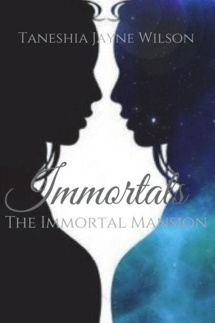 The Immortal Mansion: The Forgotten Lifetimes by Taneshia Jayne Wilson ...