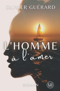 Title: L'homme à l'amer, Author: Olivier Guerard