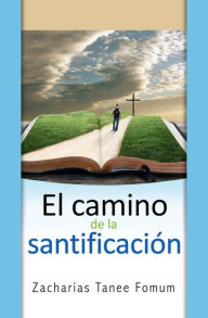 Title: El Camino de la Santificacion, Author: Zacharias Tanee Fomum