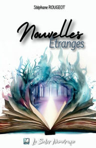 Title: Nouvelles Étranges, Author: Stéphane ROUGEOT