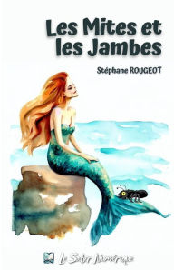 Title: Les Mites et les Jambes, Author: Stéphane ROUGEOT