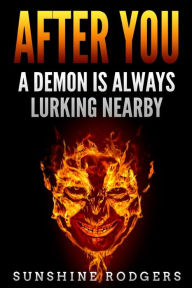 Title: After You: A Demon is Always Lurking Nearby, Author: Sunshine Rodgers