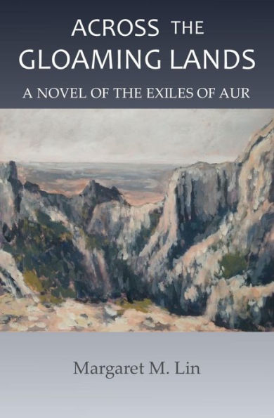 Across the Gloaming Lands: A Novel of the Exiles of Aur