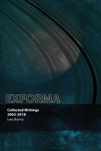 Exforma: Collected Writings: 2002-2018