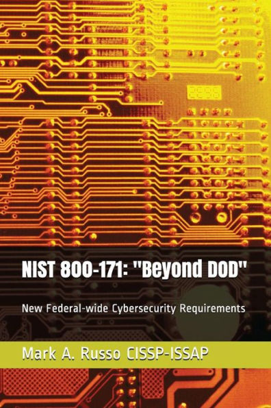 NIST 800-171: "Beyond DOD": Helping with New Federal-wide Cybersecurity Requirements