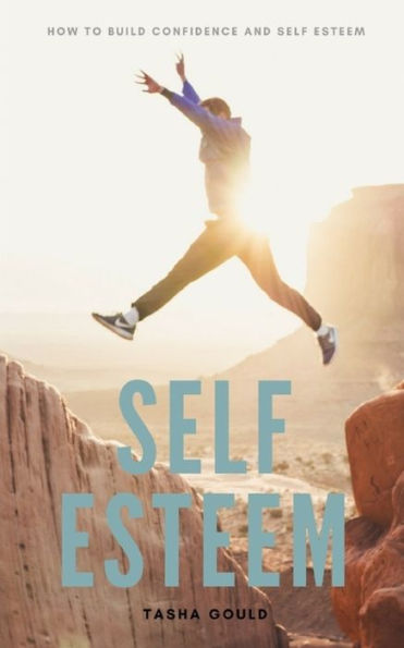 SELF ESTEEM: How To Build Confidence and Self Esteem