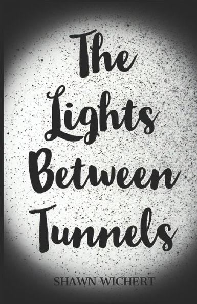 The Lights Between Tunnels