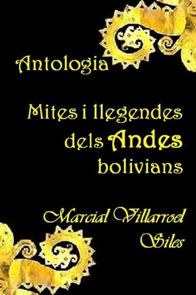 ANTOLOGIA: MITES I LLEGENDES dels Andes bolivians