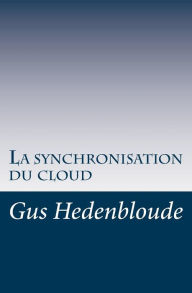 Title: La synchronisation du cloud, Author: Gus Hedenbloude