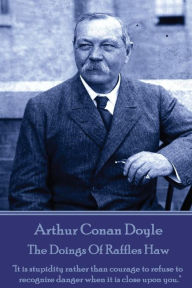 Title: Arthur Conan Doyle - The Doings Of Raffles Haw: 