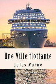 Title: Une Ville flottante, Author: Jules Verne