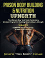 Prison Body Building & Nutrition: Upnorth The Ultimate New York State Penitentiary Workout Program for Building Muscle Mass & Strength Volume 2 GERMAN Volume Training 10 sets of 10 method