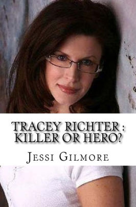 Tracey Richter: Killer or Hero? by Jessi Gilmore, Paperback | Barnes
