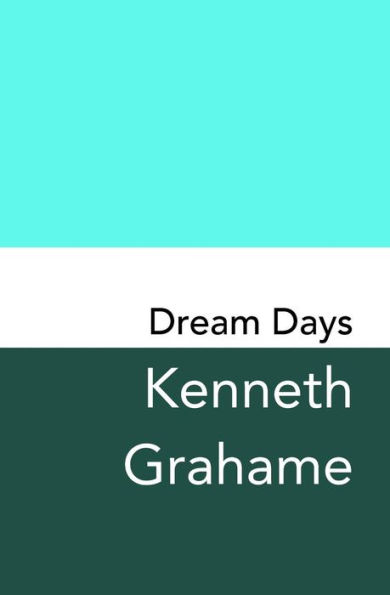 Dream Days: Original and Unabridged