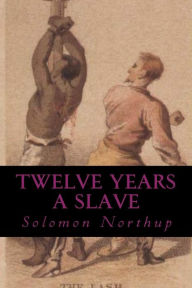 Title: Twelve Years a Slave, Author: Solomon Northup