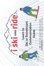 I Ski and Ride: Learn to Ski or Snowboard Pocket Communication Guide