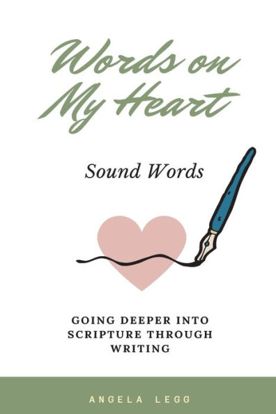 Words on My Heart - Sound Words: Going Deeper into Scripture through Writing