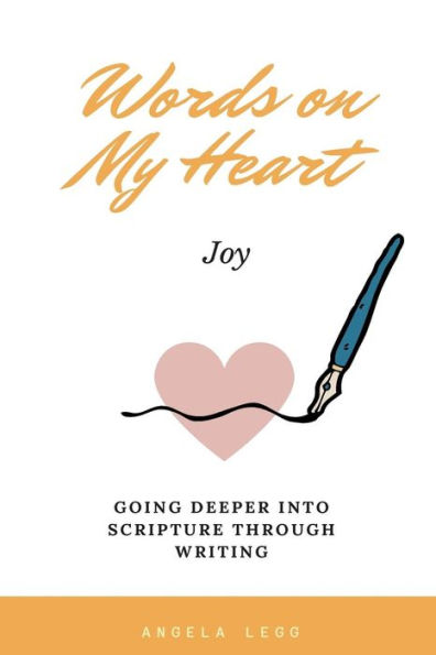 Words on My Heart- Joy: Going Deeper into Scripture through Writing
