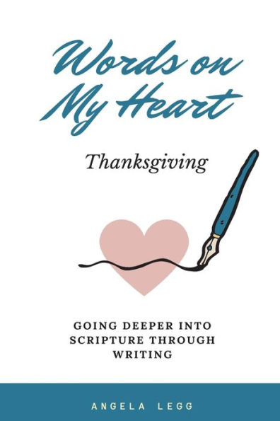 Words on My Heart- Thanksgiving: Going Deeper into Scripture through Writing