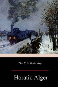 Title: The Erie Train Boy, Author: Horatio Alger