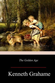 Title: The Golden Age, Author: Kenneth Grahame