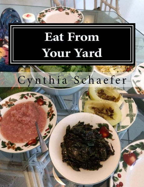 Eat From Your Yard: Cookbook from Paradise