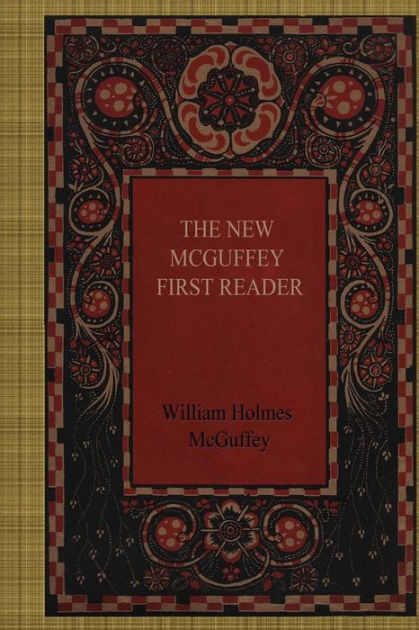 The New McGuffey First Reader by William Holmes McGuffey, Paperback ...