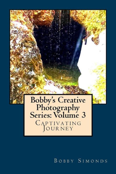 Bobby's Creative Photography Series: Volume 3