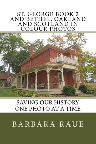 St. George Book 2 and Bethel, Oakland and Scotland in Colour Photos: Saving Our History One Photo at a Time