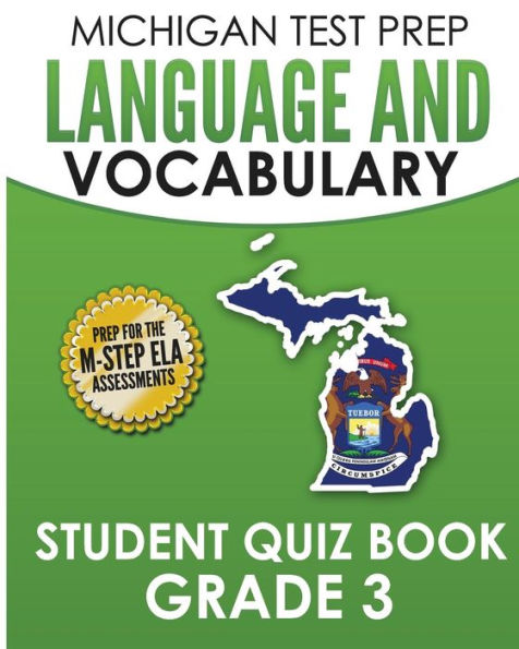 MICHIGAN TEST PREP Language & Vocabulary Student Quiz Book Grade 3: Covers Revising, Editing, Writing Conventions, Grammar, and Vocabulary