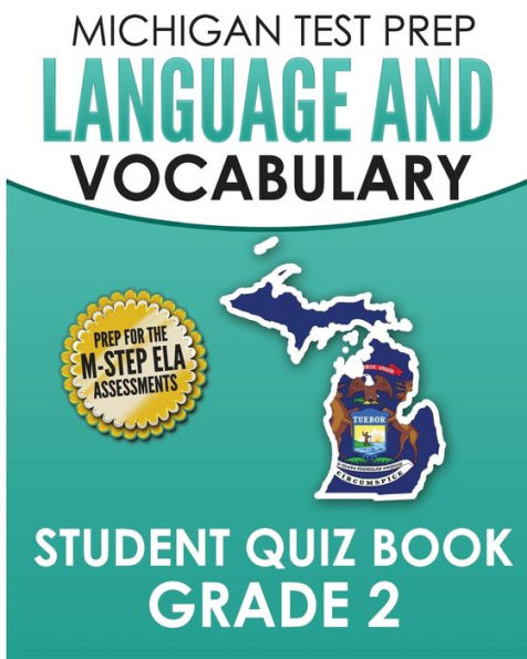 MICHIGAN TEST PREP Language & Vocabulary Student Quiz Book Grade 2: Covers Revising, Editing, Writing Conventions, Grammar, and Vocabulary