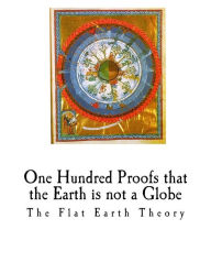 Title: One Hundred Proofs that the Earth is not a Globe: Flat Earth Theory, Author: Wm. Carpenter