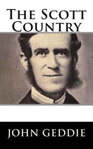 Title: The Scott Country, Author: John Geddie