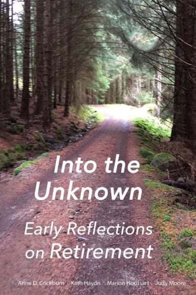 Into the Unknown: : early reflections on retirement