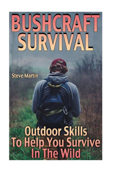 Barnes and Noble Bushcraft Survival: Outdoor Skills To Help You Survive In  The Wild: (Wilderness Survival, Survival Skills)