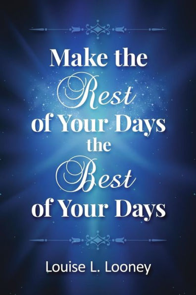 Make the Rest of Your Days Best