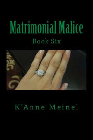 Title: Matrimonial Malice, Author: K'Anne Meinel