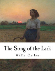 Title: The Song of the Lark: Willa Cather, Author: Willa Cather