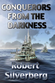 Title: Conquerors from the Darkness, Author: Robert Silverberg