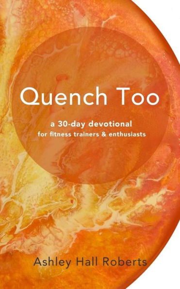 Quench Too: for fitness enthusiasts & trainers