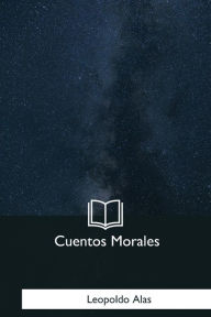 Title: Cuentos Morales, Author: Leopoldo Alas