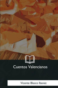 Title: Cuentos Valencianos, Author: Vicente Blasco Ibáñez