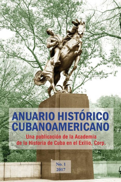 Anuario Histï¿½rico Cubanoamericano: No. 1, 2017