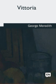 Title: Vittoria, Author: George Meredith