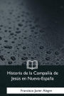 Historia de la Compania de Jesus en Nueva-Espana