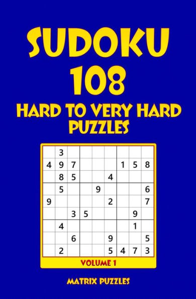Sudoku: 108 Hard to Very Hard Puzzles