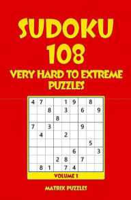 Title: Sudoku: 108 Very Hard to Extreme Puzzles, Author: Matrix Puzzles