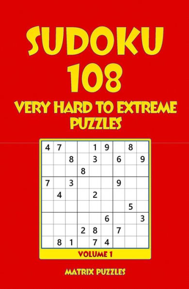 Sudoku: 108 Very Hard to Extreme Puzzles