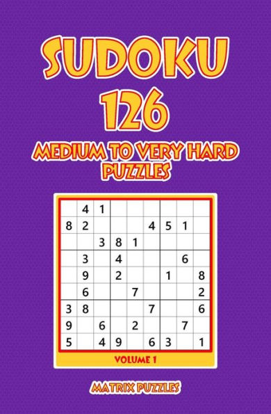 Sudoku: 126 Medium to Very Hard Puzzles