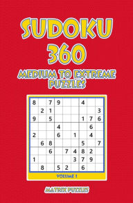 Title: Sudoku: 360 Medium to Extreme Puzzles, Author: Matrix Puzzles